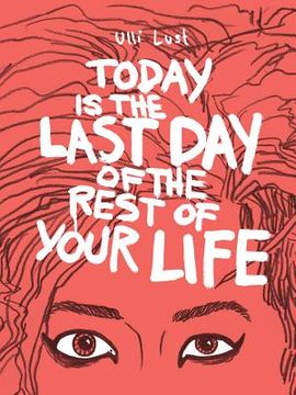 portada Today Is the Last Day of the Rest of Your Life