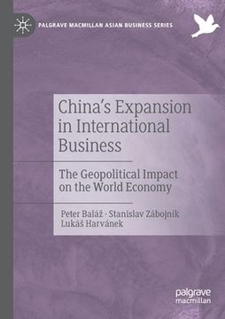 portada China's Expansion in International Business: The Geopolitical Impact on the World Economy (en Inglés)