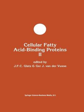 portada Cellular Fatty Acid-Binding Proteins II: Proceedings of the 2nd International Workshop on Fatty Acid-Binding Proteins, Maastricht, August 31 and Septe (en Inglés)