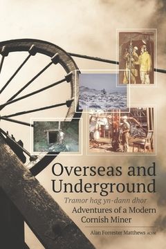 portada Overseas and Underground: Adventures of a Modern Cornish Miner (en Inglés)