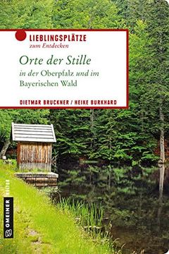 portada Orte der Stille in der Oberpfalz und im Bayerischen Wald (Lieblingsplätze im Gmeiner-Verlag) (en Alemán)