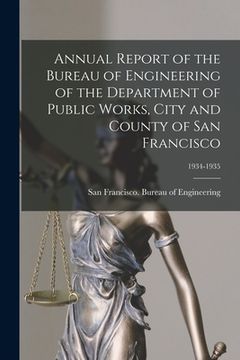 portada Annual Report of the Bureau of Engineering of the Department of Public Works, City and County of San Francisco; 1934-1935 (in English)