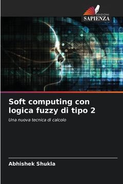 portada Soft computing con logica fuzzy di tipo 2 (in Italian)