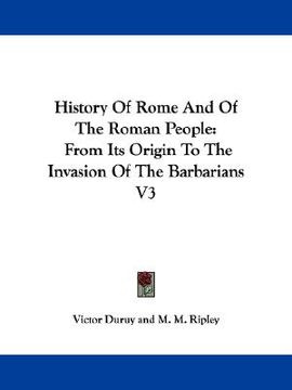 portada history of rome and of the roman people: from its origin to the invasion of the barbarians v3 (in English)