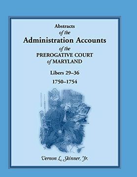 portada Abstracts of the Administration Accounts of the Prerogative Court of Maryland, 1750-1754, Libers 29-36 (in English)