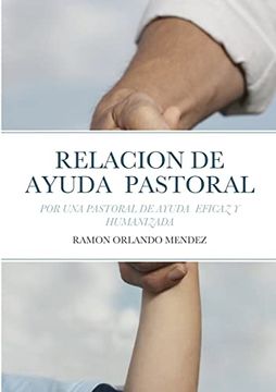 portada La Relacion de Ayuda Pastoral: Por una Pastoral de Ayuda Eficaz y Humanizada (in Spanish)