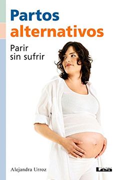 portada Partos Alternativos: Parir Sin Sufrir (in Spanish)