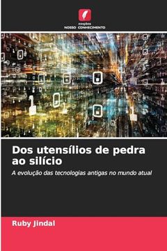 portada Dos Utensílios de Pedra ao Silício (in Portuguese)