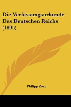 portada Die Verfassungsurkunde Des Deutschen Reichs (1895) (en Alemán)