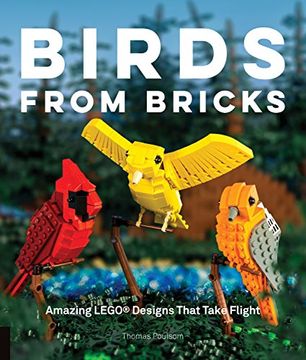 portada Birds from Bricks: Amazing LEGO(R) Designs That Take Flight - With 15 Step-by-Step Projects (en Inglés)