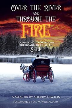 portada Over the River and Through the Fire: Journeying to Overcome the Roadblock Called Self (en Inglés)