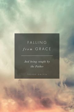 portada Falling from Grace: And being caught by the Father (en Inglés)