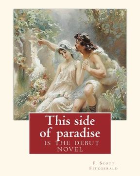 portada This Side of Paradise,Is the Debut Novel by F. Scott Fitzgerald(Original Classic): By Rupert Brooke( 3 August 1887 – 23 April 1915) was an English. Playwright, Novelist, Essayist, and Poet. (en Inglés)