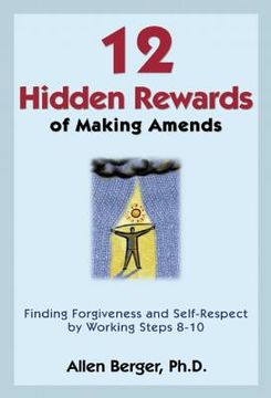 portada 12 hidden rewards of making amends: finding forgiveness and self-respect by working steps 8-10 (en Inglés)