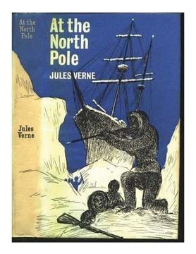 portada At the north pole, or, The adventures of Captain Hatteras (en Inglés)