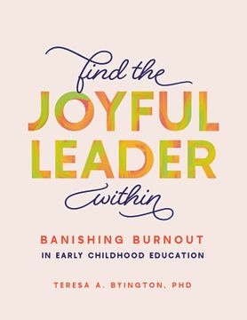 portada Find the Joyful Leader Within: Banishing Burnout in Early Childhood Education (en Inglés)