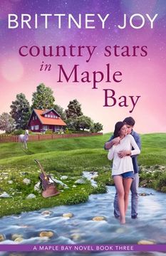Country Stars in Maple Bay: A Sweet Small Town Cowboy Romance (en Inglés)