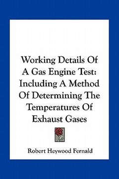 portada working details of a gas engine test: including a method of determining the temperatures of exhaust gases (en Inglés)