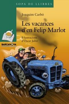 portada Les Vacances D'En Felip Marlot (Llibres Infantils I Juvenils - Sopa De Llibres. Sèrie Verda) (en Catalá)