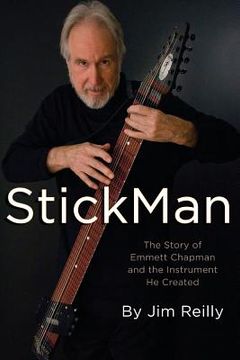 portada StickMan: The Story of Emmett Chapman and the Instrument He Created (en Inglés)