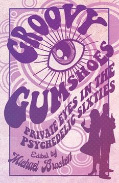 portada Groovy Gumshoes: Private Eyes in the Psychedelic Sixties 
