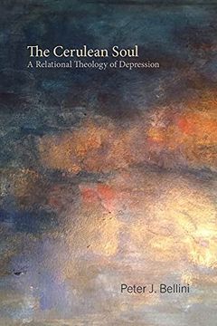 portada The Cerulean Soul: A Relational Theology of Depression (Studies in Religion, Theology, and Disability) (en Inglés)