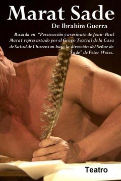 portada Marat Sade: Basado en "Persecucion y Asesinato de Jean Paul Marat tal Como fue Representado en el Sanatorio de Charenton por el Marques de Sade" de Peter Weiss.  Volume 1 (Ibrahim Guerra, Teatro)