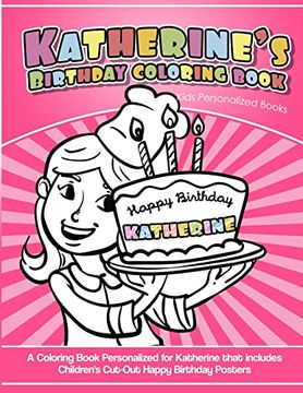 portada Katherine's Birthday Coloring Book Kids Personalized Books: A Coloring Book Personalized for Katherine That Includes Children's cut out Happy Birthday Posters 