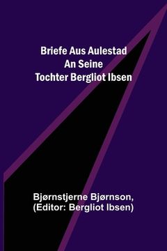 portada Briefe aus Aulestad an seine Tochter Bergliot Ibsen (in German)