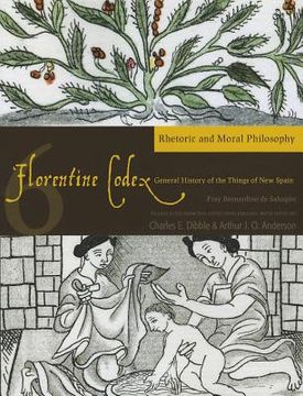 portada florentine codex: book 6: book 6: rhetoric and moral philosophy