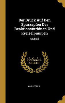 portada Der Druck Auf Den Spurzapfen Der Reaktionsturbinen Und Kreiselpumpen: Studien (en Alemán)