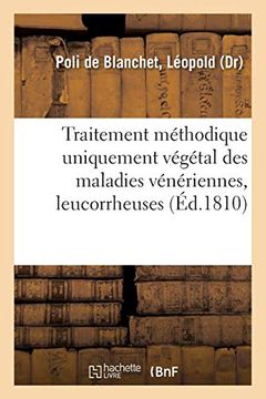 portada Traitement Méthodique Uniquement Végétal des Maladies Vénériennes, Leucorrheuses (Sciences) (in French)