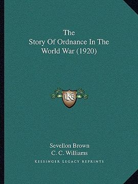 portada the story of ordnance in the world war (1920) the story of ordnance in the world war (1920) (en Inglés)