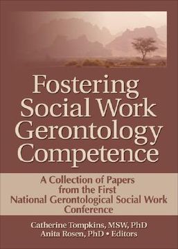 portada fostering social work gerontology competence a collection of papers from the first national gerontological social work conference (en Inglés)