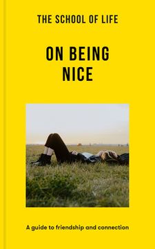 portada The School of Life: On Being Nice: A Guide to Friendship and Connection (Lessons for Life) (in English)