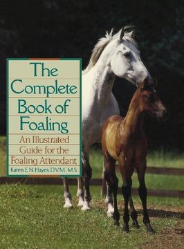 portada The Complete Book of Foaling: An Illustrated Guide for the Foaling Attendant (Howell Reference Books) (in English)