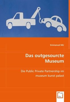 portada Das outgesourcte Museum: Die Public Private Partnership im museum kunst palast