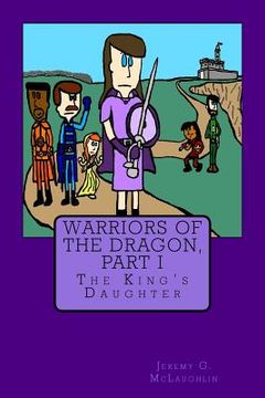 portada Warriors of the Dragon, Part I: The King's Daughter (en Inglés)