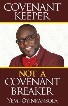 portada Covenant Keeper, Not a Covenant Breaker: Enjoying daily manifestation of God's Promises (en Inglés)