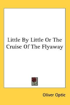 portada little by little or the cruise of the flyaway
