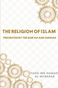 portada The Religion of Islam Presented by the Quran and Sunnah (en Inglés)