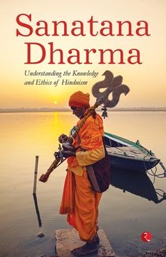 portada Sanatana Dharma: Understanding the Knowledge and Ethics of Hinduism (en Inglés)
