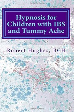 portada Hypnosis for Children with IBS and Tummy Ache: Treating Pediatric Functional Abdominal Pain with Hypnosis A Course in Advanced Hypnotherapy