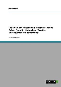 portada Die Kritik am Historismus in Ibsens "Hedda Gabler" und in Nietzsches "Zweiter Unzeitgemäßer Betrachtung" (German Edition)