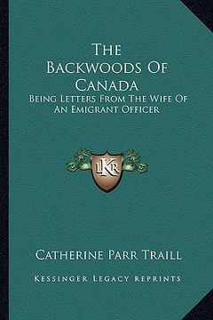 portada the backwoods of canada: being letters from the wife of an emigrant officer