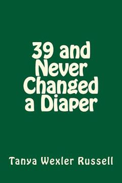 portada 39 and Never Changed a Diaper (in English)