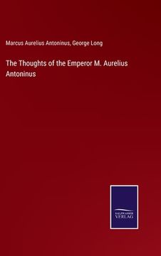 portada The Thoughts of the Emperor M. Aurelius Antoninus (en Inglés)