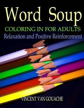portada Word Soup - Coloring in for Adults: Relaxation and Positive Reinforcement