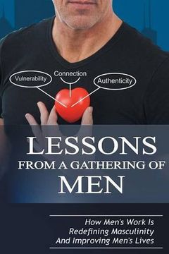 portada Lessons From A Gathering Of Men: How Men's Work Is Redefining Masculinity And Improving Men's Lives