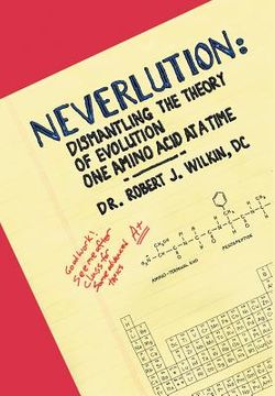 portada Neverlution: Dismantling the Theory of Evolution One Amino Acid at a Time